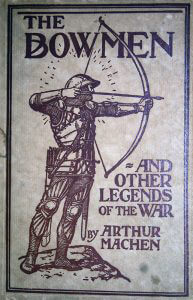 The book ‘The Bowmen’ by Arthur Machen, the origin of the ‘Angel of Mons’ myth: Battle of Mons on 23rd August 1914 in the First World War